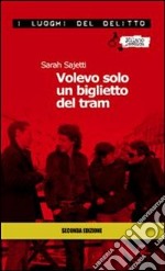 Volevo solo un biglietto del tram. E-book. Formato Mobipocket