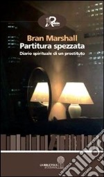 Partitura spezzata. Diario spirituale di un prostituto. E-book. Formato EPUB ebook