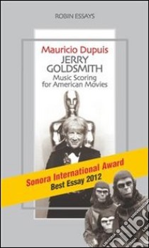 Jerry Goldsmith. Music scoring for american movies. E-book. Formato EPUB ebook di Mauricio Dupuis