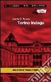 Torino indaga. Le inchieste della Procura e Questura di Torino. E-book. Formato EPUB ebook