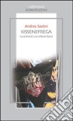 Kissenefrega! La storia di una tribute band. E-book. Formato Mobipocket