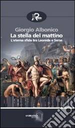 La stella del mattino. L'eterna sfida tra Leonida e Serse. E-book. Formato EPUB ebook