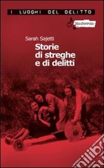 Storie di streghe e di delitti. E-book. Formato EPUB ebook di Sarah Sajetti