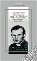 Biografia di un rapsodico. Giovanni Paolo II l'artista di Dio. E-book. Formato EPUB ebook