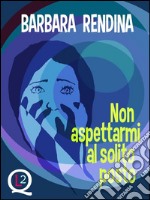 Non aspettarmi al solito posto. E-book. Formato EPUB ebook