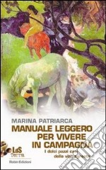 Manuale leggero per vivere in campagna. I dolci pazzi casi della vita agreste. E-book. Formato Mobipocket ebook