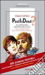 Paul is dead? Il caso del doppio Beatle. Il più completo dossier sulla «morte» di Paul McCartney. E-book. Formato EPUB ebook