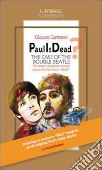 Paul is dead? The case of the double Beatle. E-book. Formato Mobipocket ebook di Glauco Cartocci