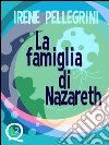 La famiglia di Nazareth. E-book. Formato EPUB ebook di Irene Pellegrini