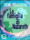 La famiglia di Nazareth. E-book. Formato Mobipocket ebook di Irene Pellegrini