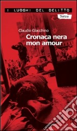 Cronaca nera mon amour. Le inchieste di Clara Chevalley. E-book. Formato Mobipocket ebook