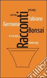 Racconti bonsai. E-book. Formato EPUB ebook