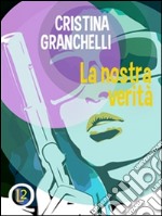 La nostra verità. E-book. Formato EPUB ebook