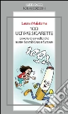 100 ultime sigarette: ovvero le 99 volte che avete ricominciato a fumare. E-book. Formato EPUB ebook di Laura Malaterra