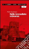 Nelle immediate vicinanze. Le inchieste del commissario Marè. E-book. Formato EPUB ebook di Mario Quattrucci