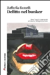 Delitto nel bunker. E-book. Formato EPUB ebook di Raffaella Rosselli