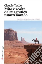 Mito e realtà del magnifico nuovo mondo: Un’analisi inedita e poderosa della politica USA. E-book. Formato EPUB ebook