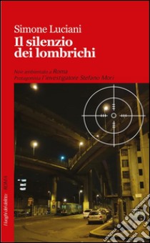 Il silenzio dei lombrichi. E-book. Formato Mobipocket ebook di Simone Luciani