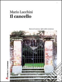 Il cancello. E-book. Formato Mobipocket ebook di Mario Lucchini