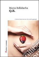 Q.B.: A volte non basta osservare. Serve anche aggiungere. E-book. Formato Mobipocket