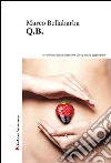 Q.B.: A volte non basta osservare. Serve anche aggiungere. E-book. Formato Mobipocket ebook di Marco Bellabarba