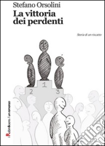 La vittoria dei perdenti. E-book. Formato EPUB ebook di Stefano Orsolini