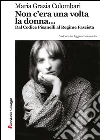 Non c'era una volta la donna...: Dal Codice Pisanelli al Regime Fascista. E-book. Formato EPUB ebook