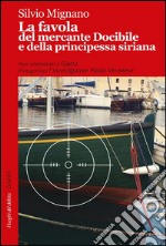 La favola del mercante Docibile e della principessa siriana. E-book. Formato Mobipocket ebook