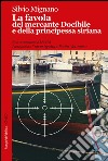 La favola del mercante Docibile e della principessa siriana. E-book. Formato EPUB ebook