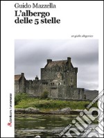 L'albergo delle 5 stelle. E-book. Formato Mobipocket