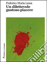 Un dilettevole gustoso piacere. E-book. Formato EPUB ebook