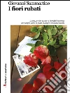 I fiori rubati. E-book. Formato Mobipocket ebook di Giovanni Sammartino