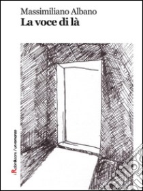 La voce di là. E-book. Formato Mobipocket ebook di Massimiliano Albano