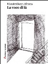 La voce di là. E-book. Formato EPUB ebook di Massimiliano Albano