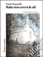 Rain non aveva le ali. E-book. Formato EPUB