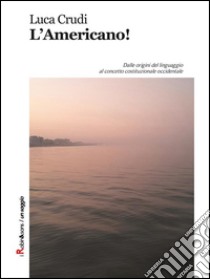 L'Americano!. E-book. Formato EPUB ebook di Luca Crudi