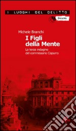 I Figli della Mente: La terza indagine del commissario Capurro. E-book. Formato EPUB ebook