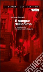 Il sangue dell'anima: La quarta volta del commissario Capurro. E-book. Formato EPUB ebook