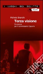 Terza visione. Tre donne per il commissario Capurro. E-book. Formato EPUB ebook