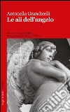 Le ali dell'angelo. E-book. Formato Mobipocket ebook di Antonella Grandicelli
