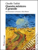 Questo mistero è grande. Dai «Karamazov» a Franzen e Alice Munro. E-book. Formato EPUB ebook