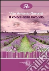 Il colore della lavanda. E-book. Formato Mobipocket ebook di Vito Antonio Gastaldi