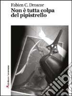 Non è tutta colpa del pipistrello. E-book. Formato EPUB ebook