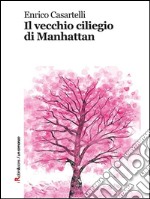 Il vecchio ciliegio di Manhattan. E-book. Formato EPUB ebook