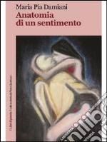 Anatomia di un sentimento. E-book. Formato EPUB ebook