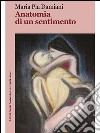 Anatomia di un sentimento. E-book. Formato EPUB ebook