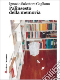 Palinsesto della memoria. E-book. Formato Mobipocket ebook di Ignazio Salvatore Gagliano