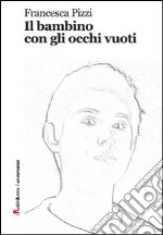 Il bambino con gli occhi vuoti. E-book. Formato EPUB ebook