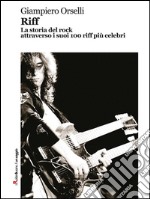 Riff. La storia del rock attraverso i suoi 100 riff più celebri. E-book. Formato EPUB
