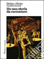 Ho una storia da raccontare. E-book. Formato EPUB ebook